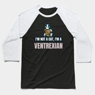 I'm not a cat, I'm a ventrexian Baseball T-Shirt